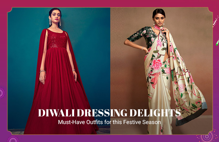 Diwali Dressing Delights: Must-Have Outfits for this Festive Season